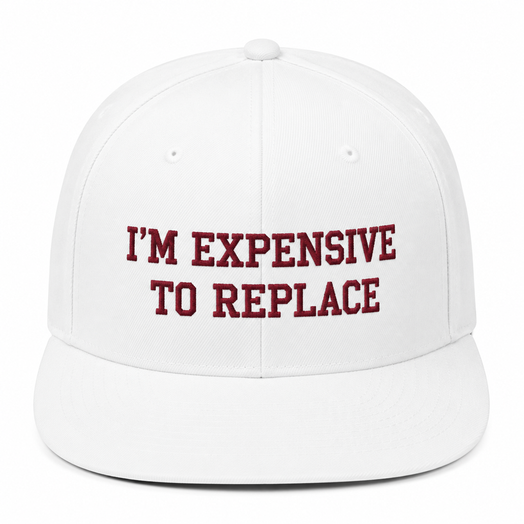 I'M EXPENSIVE TO REPLACE Cap