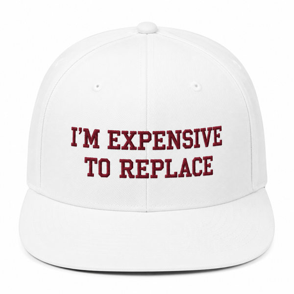 I'M EXPENSIVE TO REPLACE Cap