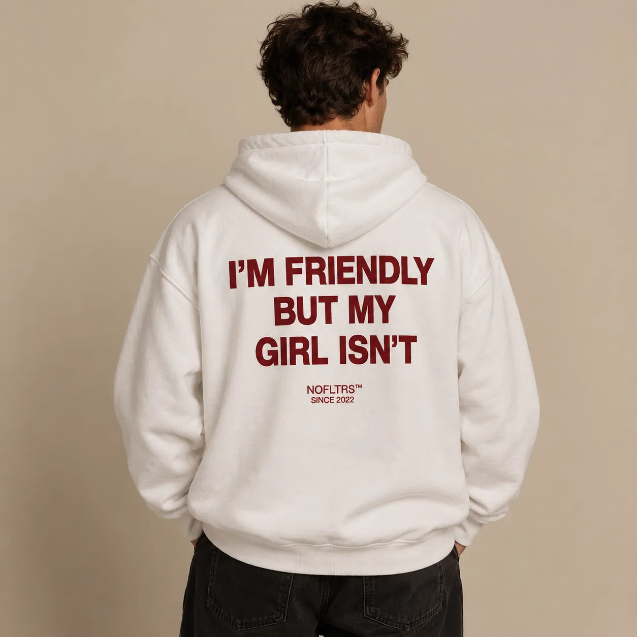I'M FRIENDLY BUT MY GIRL ISN'T HOODIE