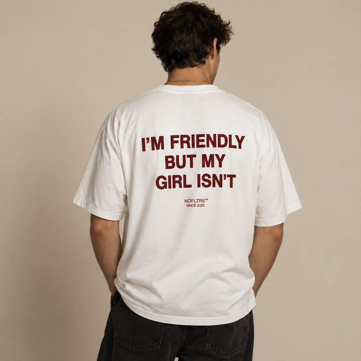I'M FRIENDLY BUT MY GIRL ISN'T