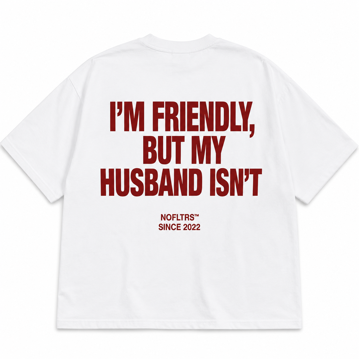 I'M FRIENDLY, BUT MY HUSBAND ISN'T