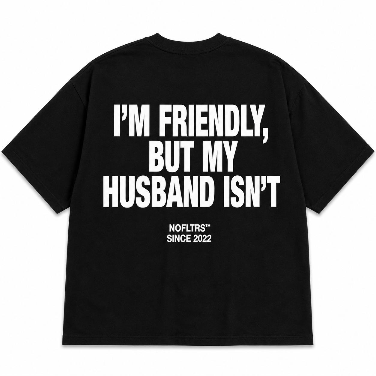 I'M FRIENDLY, BUT MY HUSBAND ISN'T