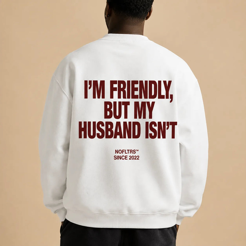 I'M FRIENDLY, BUT MY HUSBAND ISN'T Hoodie