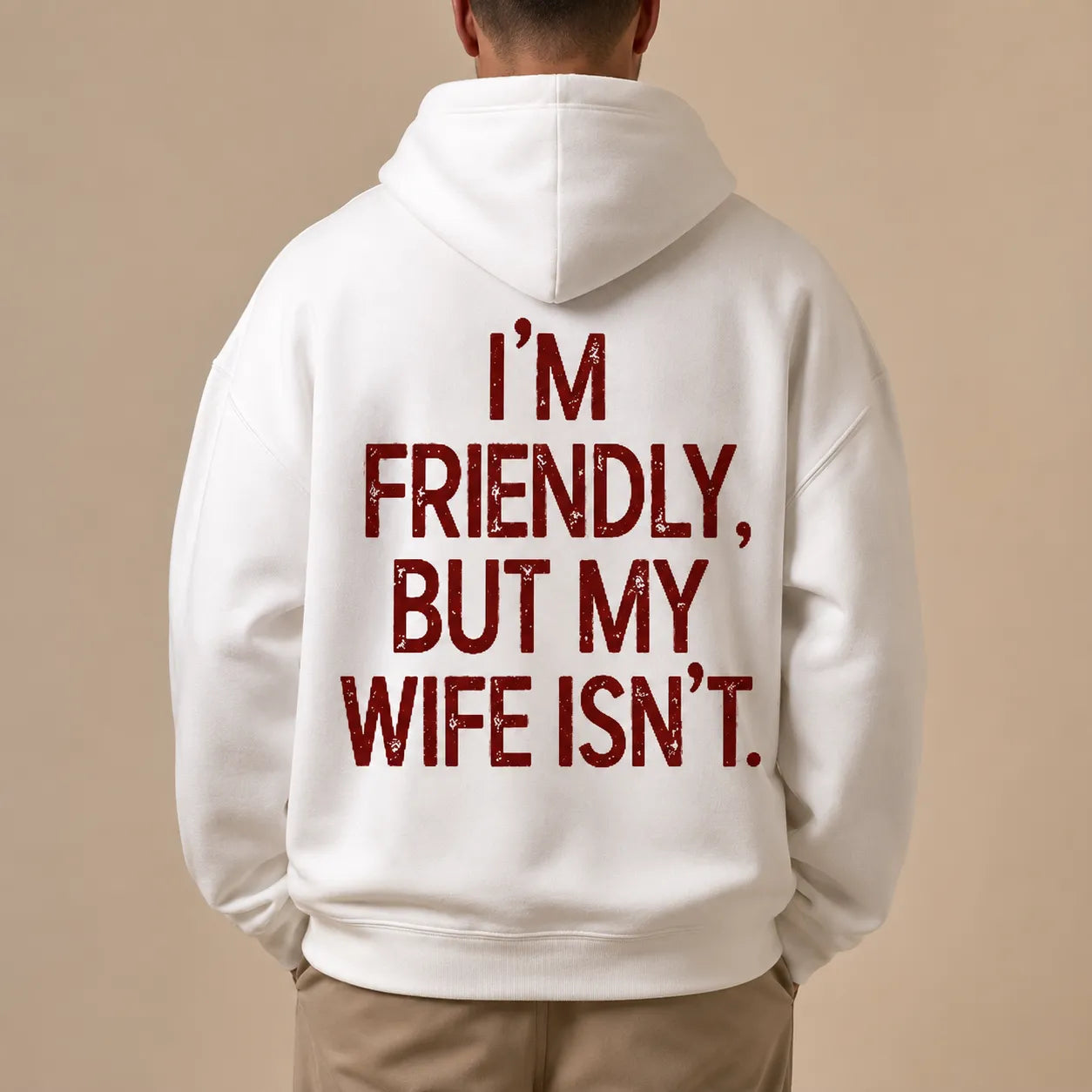 I’M FRIENDLY, BUT MY WIFE ISN’T Hoodie