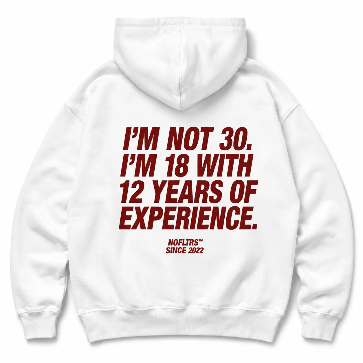 I'M NOT 30. I'M 18 WITH 12 YEARS OF EXPERIENCE HOODIE