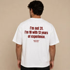 I'M NOT 31. I'M 18 WITH 13 YEARS OF EXPERIENCE