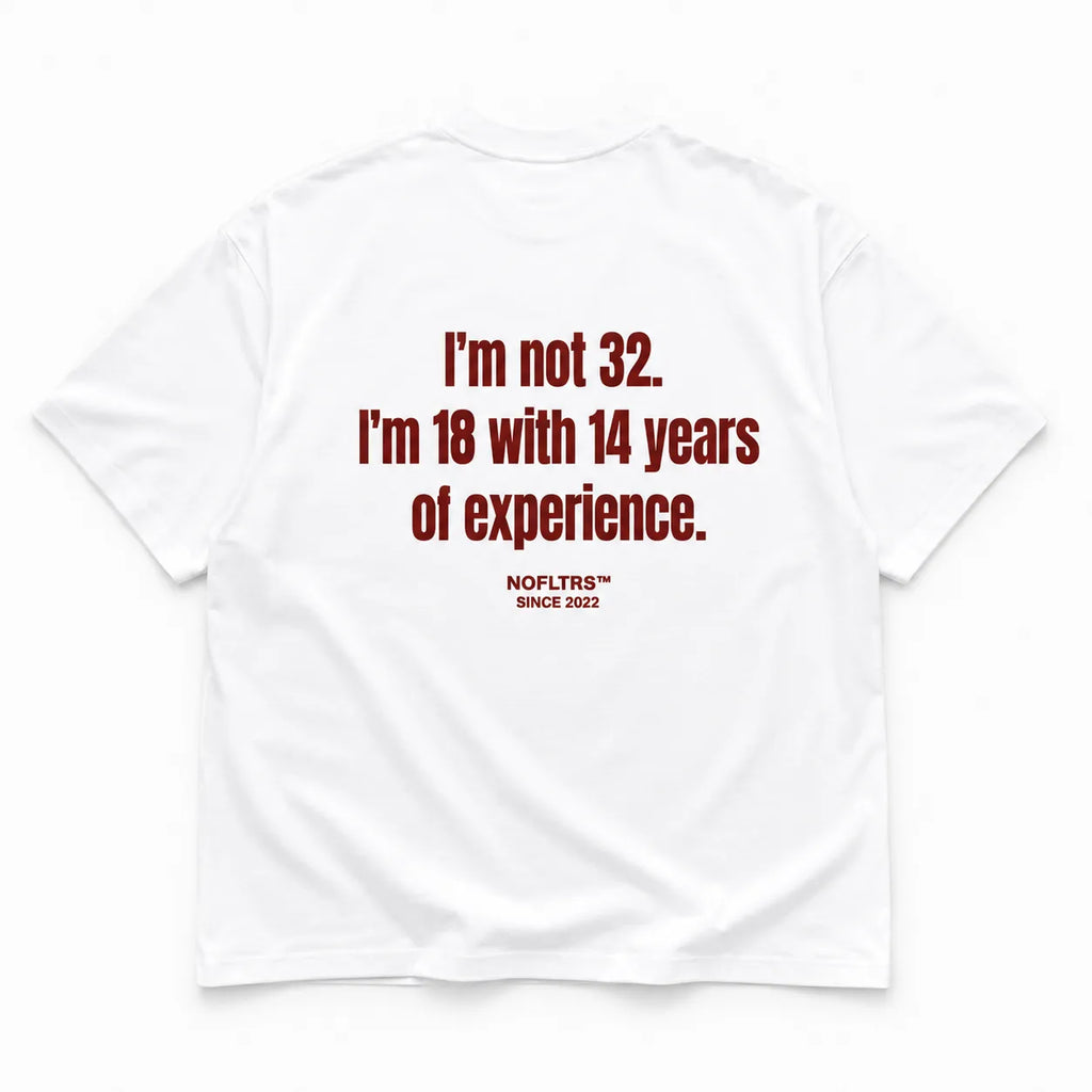 I'M NOT 32. I'M 18 WITH 14 YEARS OF EXPERIENCE