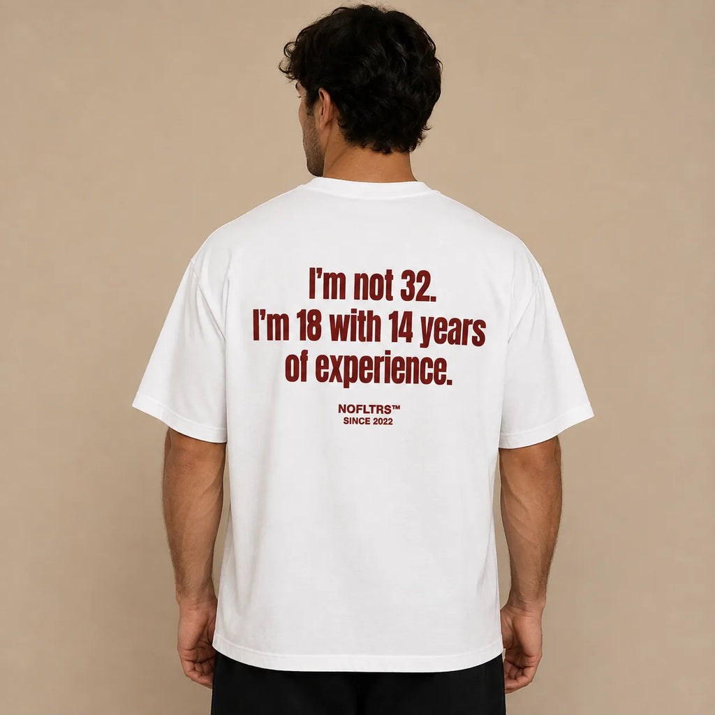 I'M NOT 32. I'M 18 WITH 14 YEARS OF EXPERIENCE