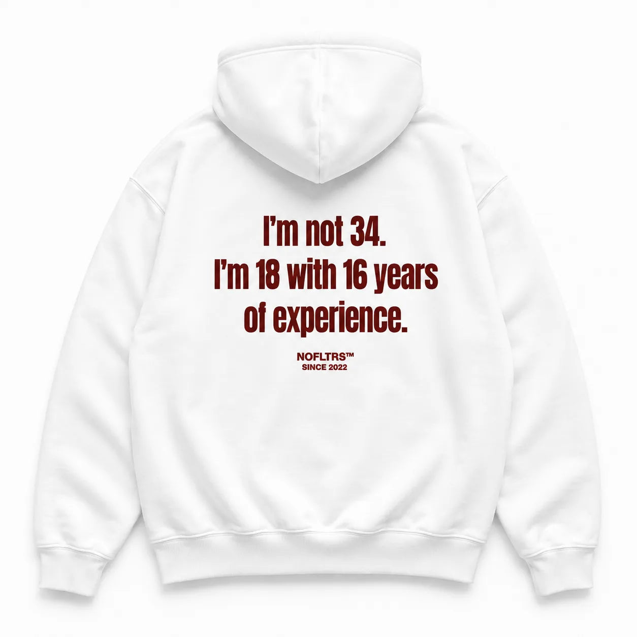 I'M NOT 34 I'M 18 WITH 16 YEARS OF EXPERIENCE HOODIE