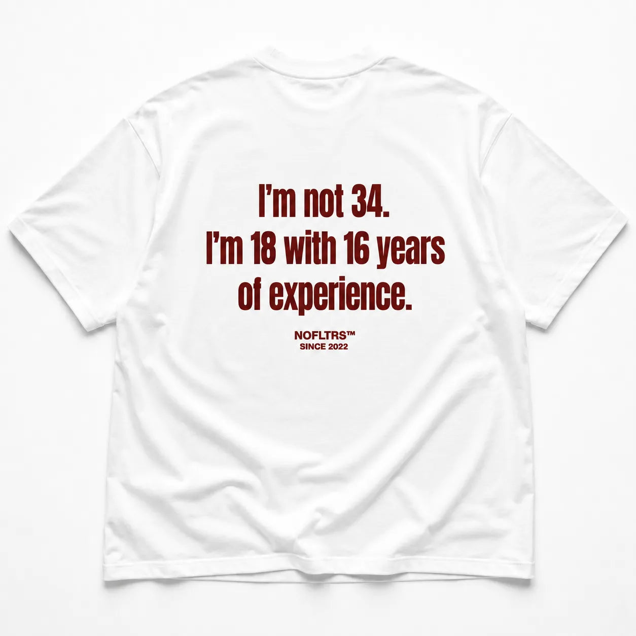 I'M NOT 34. I'M 18 WITH 16 YEARS OF EXPERIENCE