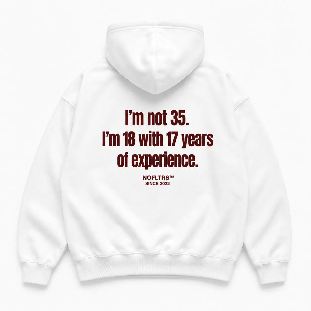 I'M NOT 35 I'M 18 WITH 17 YEARS OF EXPERIENCE HOODIE