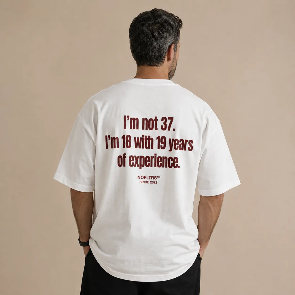I'M NOT 37. I'M 18 WITH 19 YEARS OF EXPERIENCE