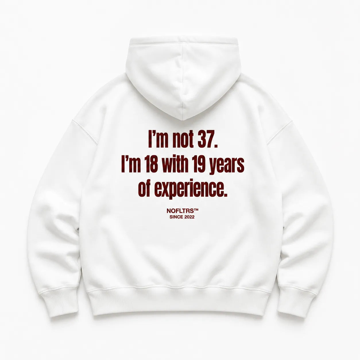 I'M NOT 37 I'M 18 WITH 19 YEARS OF EXPERIENCE HOODIE