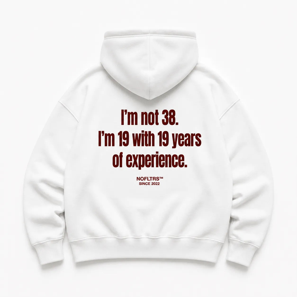 I'M NOT 38 I'M 19 WITH 19 YEARS OF EXPERIENCE HOODIE