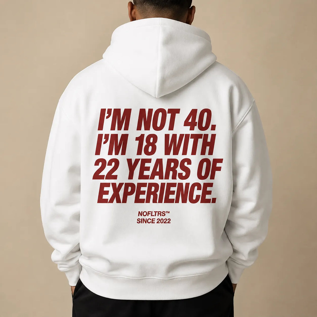 I'M NOT 40. I'M 18 WITH 22 YEARS OF EXPERIENCE Hoodie