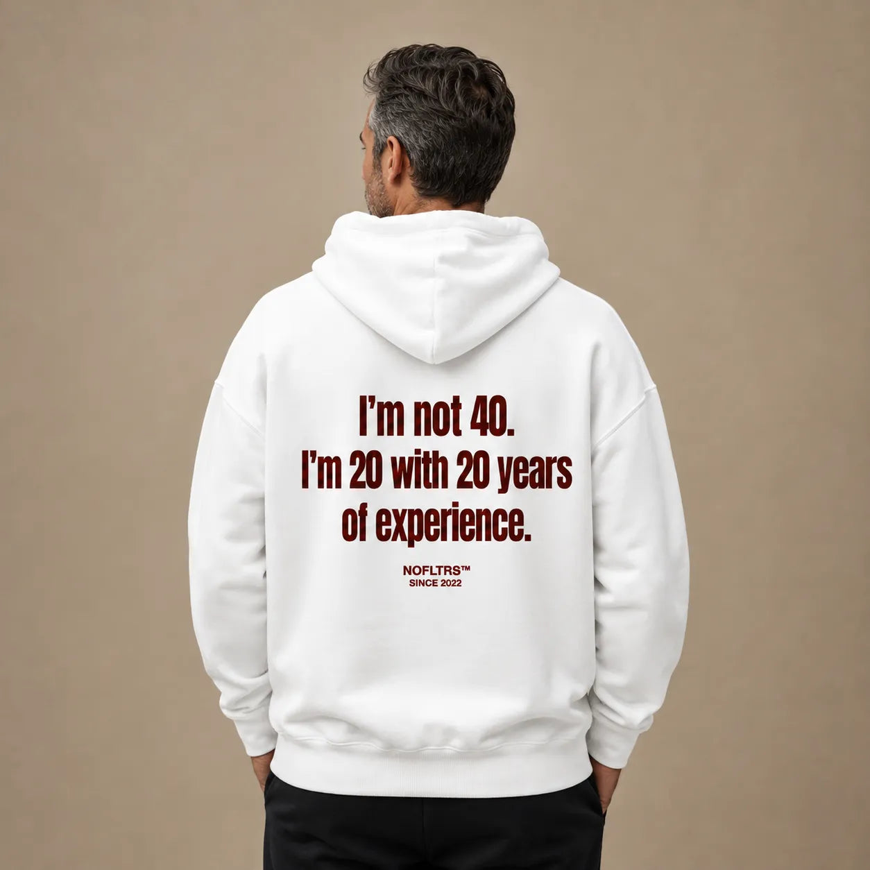 I'M NOT 40 I'M 20 WITH 20 YEARS OF EXPERIENCE HOODIE