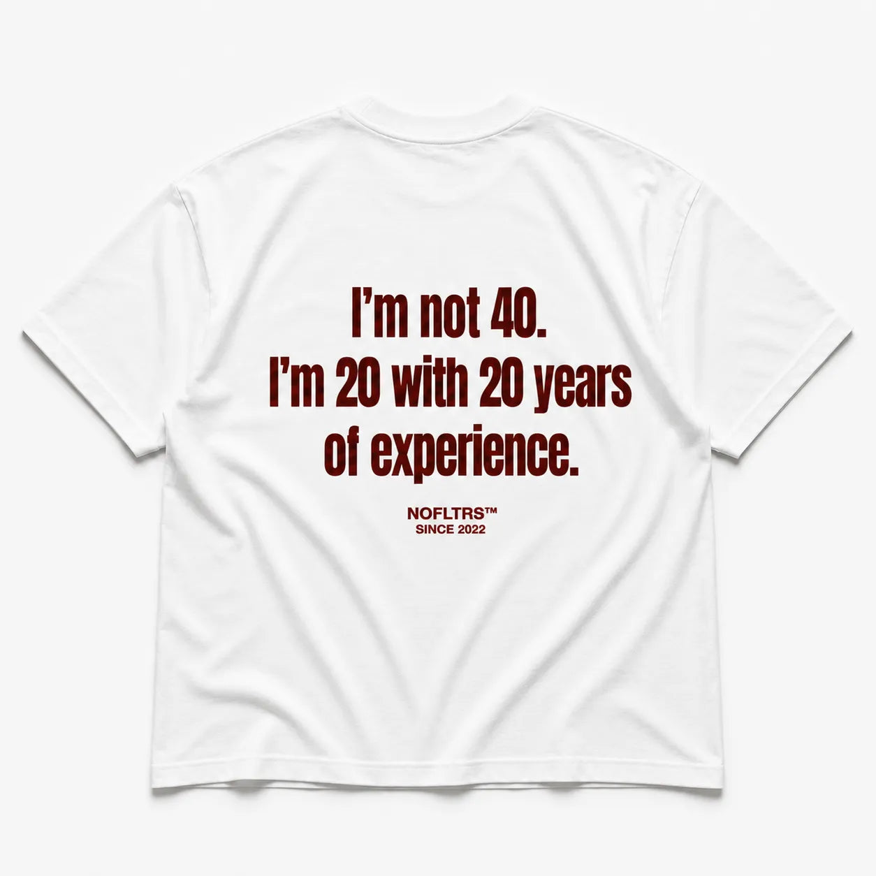 I'M NOT 40. I'M 20 WITH 20 YEARS OF EXPERIENCE