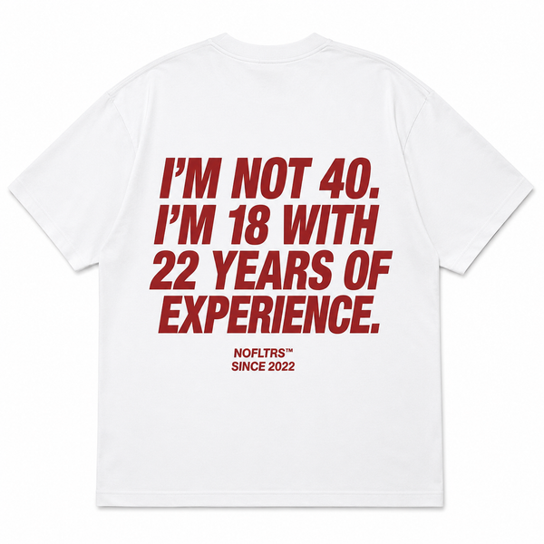 I'm Not 40 I'm 18 With 22 Years Of Experience shirt - best selling tshirt #9