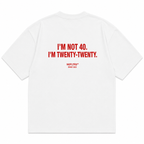 I'm Not 40. I'm Twenty-Twenty