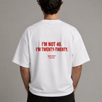 I'm Not 40. I'm Twenty-Twenty