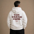I'M NOT 41 I'M 20 WITH 21 YEARS OF EXPERIENCE HOODIE