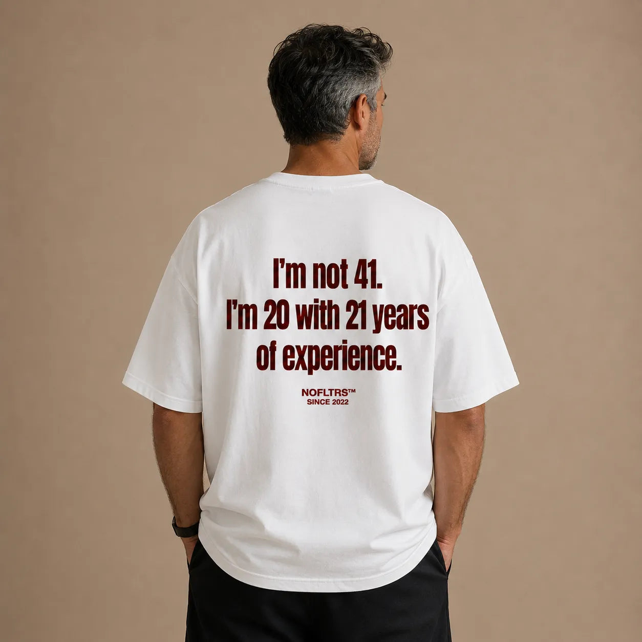 I'M NOT 41 I'M 20 WITH 21 YEARS OF EXPERIENCE