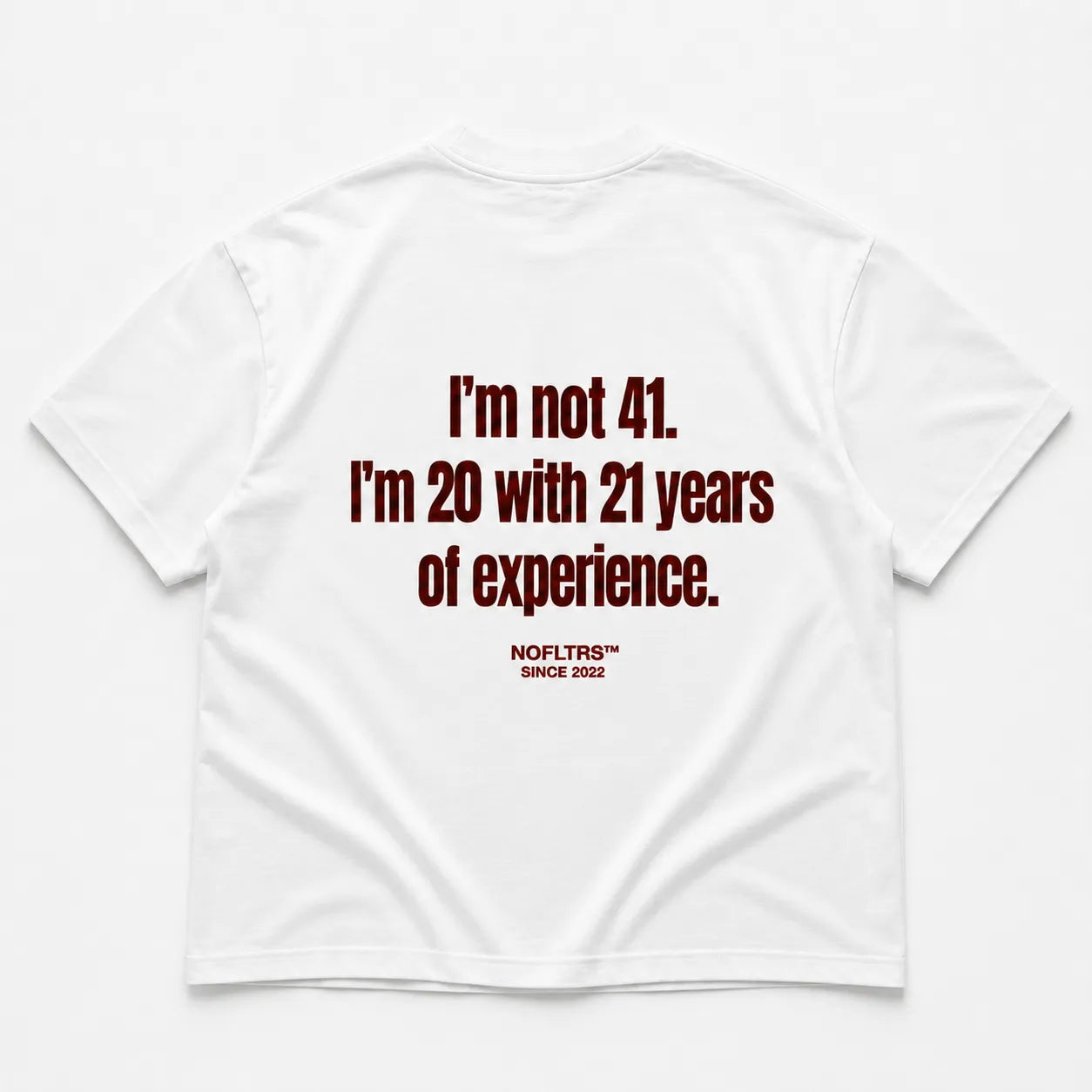 I'M NOT 41 I'M 20 WITH 21 YEARS OF EXPERIENCE
