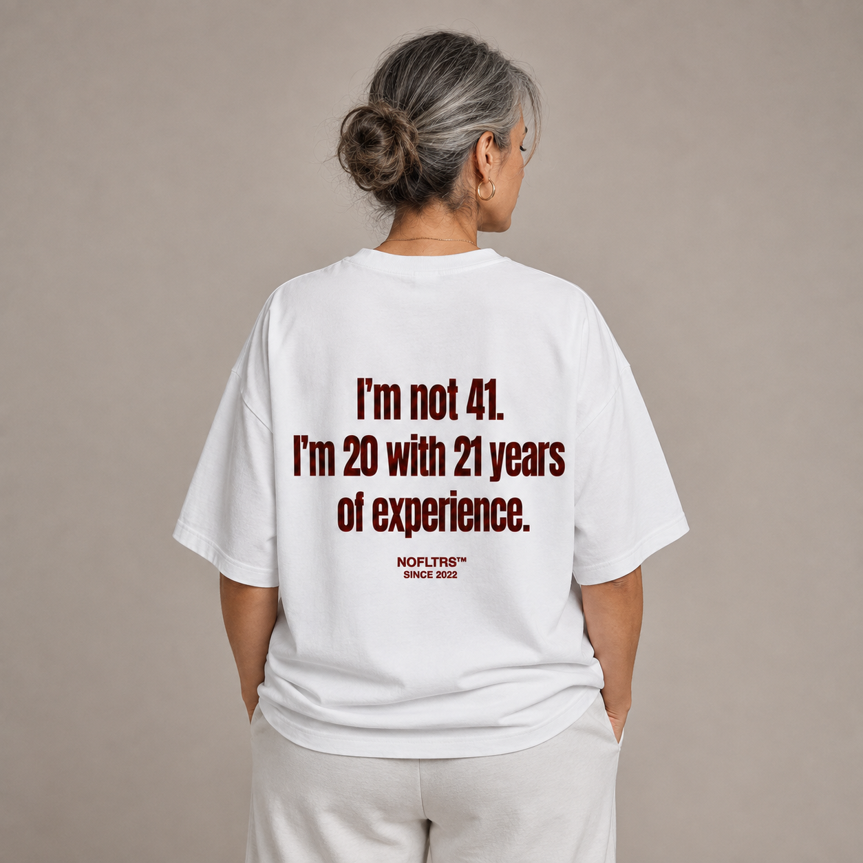 I'M NOT 41 I'M 20 WITH 21 YEARS OF EXPERIENCE