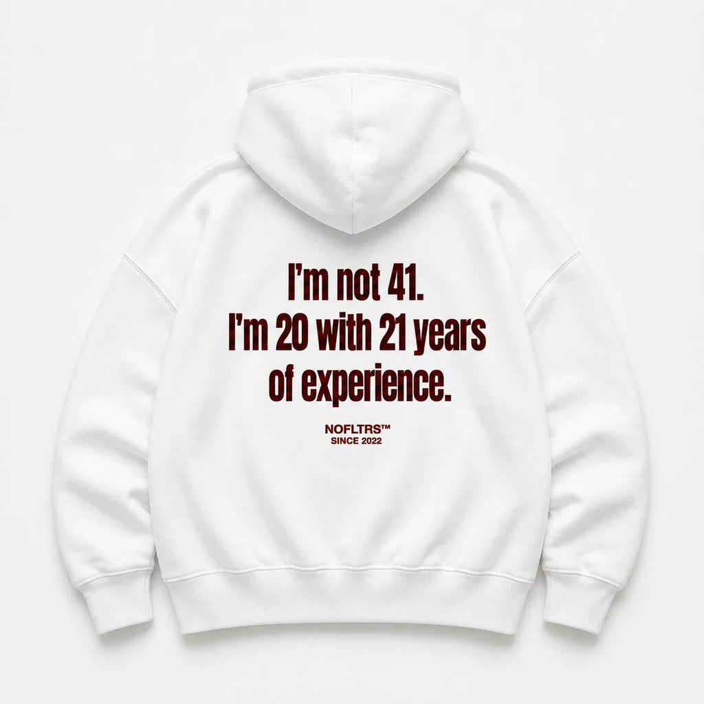 I'M NOT 41 I'M 20 WITH 21 YEARS OF EXPERIENCE HOODIE