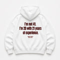 I'M NOT 41 I'M 20 WITH 21 YEARS OF EXPERIENCE HOODIE