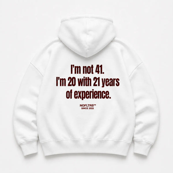 I'M NOT 41 I'M 20 WITH 21 YEARS OF EXPERIENCE HOODIE