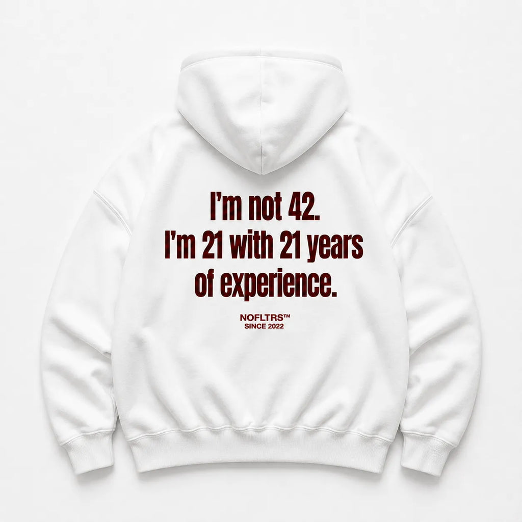 I'M NOT 42 I'M 21 WITH 21 YEARS OF EXPERIENCE HOODIE