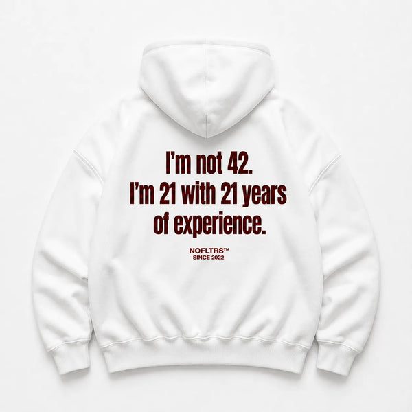 I'M NOT 42 I'M 21 WITH 21 YEARS OF EXPERIENCE HOODIE