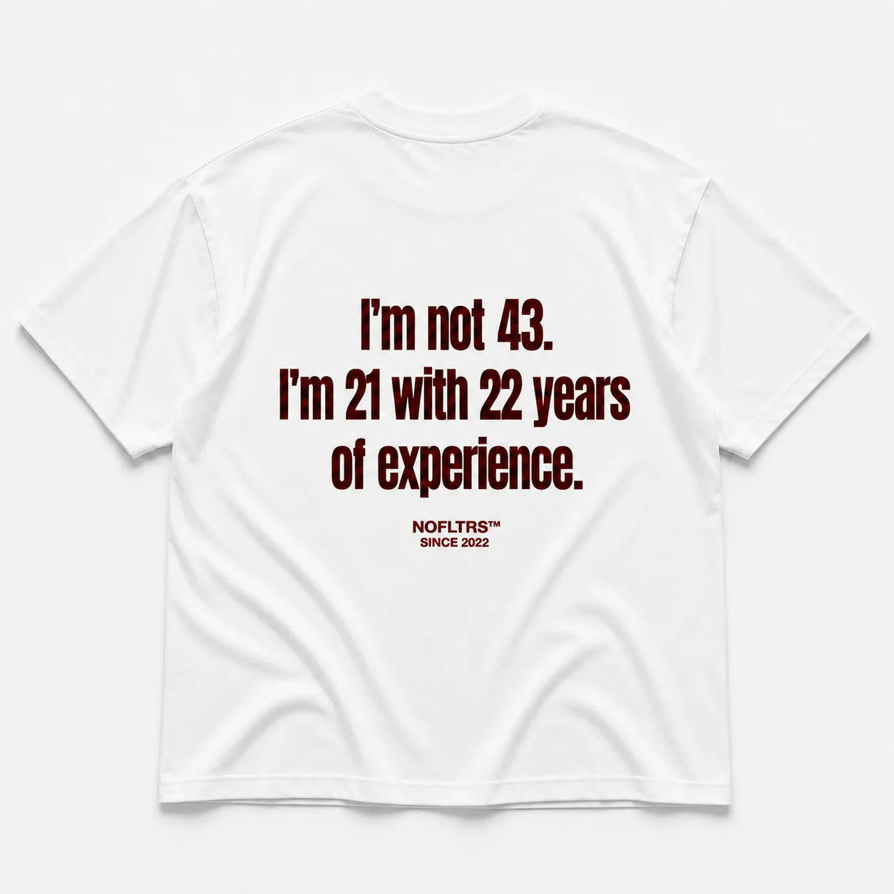 I'M NOT 43. I'M 21 WITH 22 YEARS OF EXPERIENCE