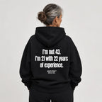 I'M NOT 43 I'M 21 WITH 22 YEARS OF EXPERIENCE HOODIE