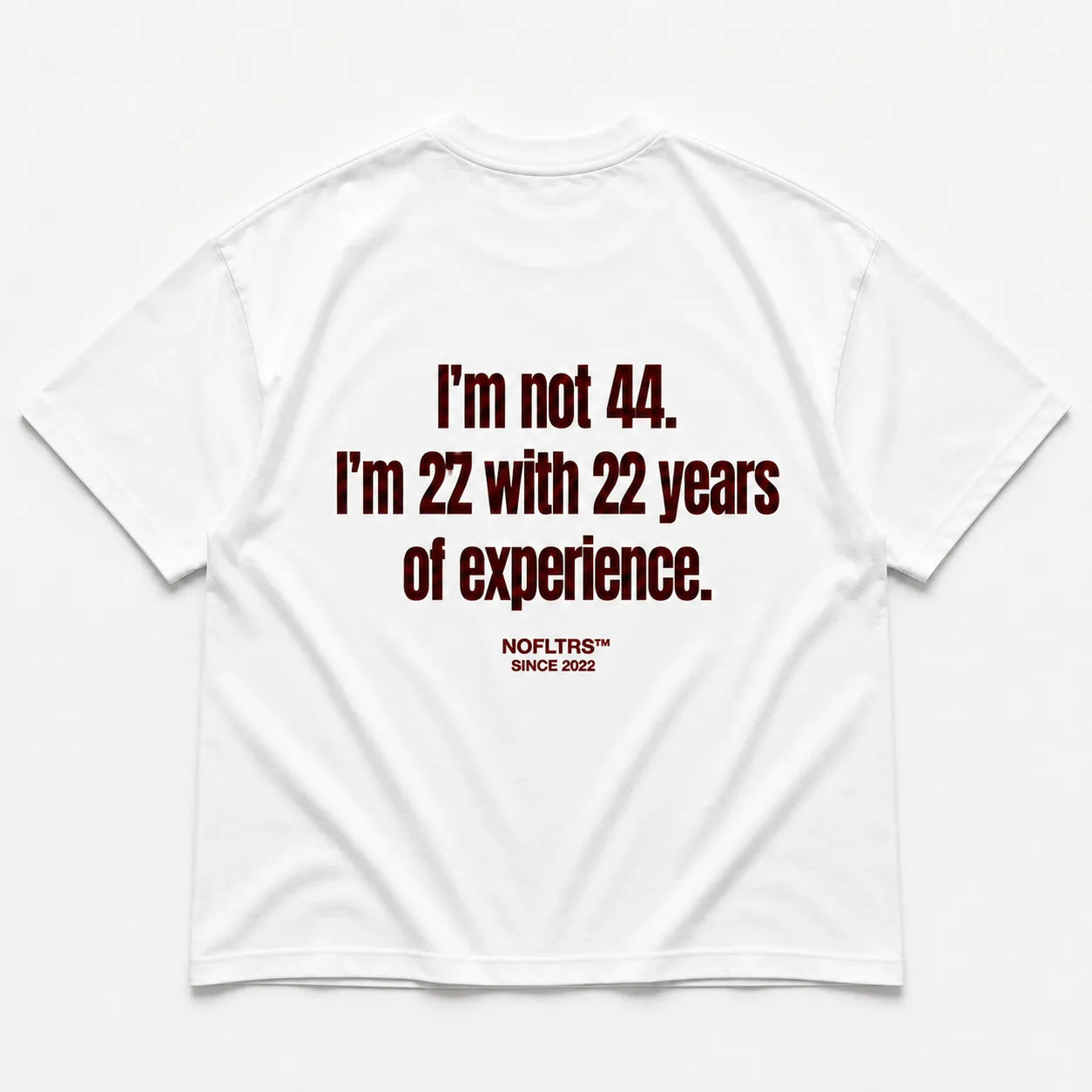 I'M NOT 44 I'M 22 WITH 22 YEARS OF EXPERIENCE