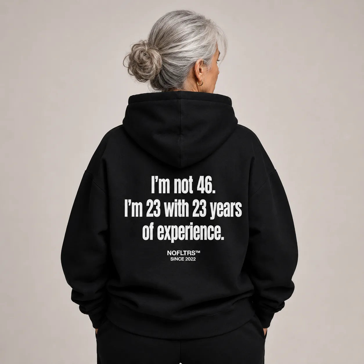 I'M NOT 46 I'M 23 WITH 23 YEARS OF EXPERIENCE HOODIE