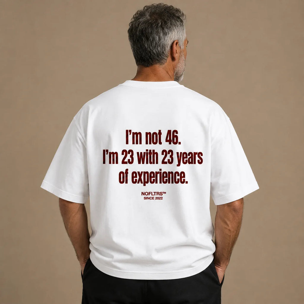 I'M NOT 46. I'M 23 WITH 23 YEARS OF EXPERIENCE