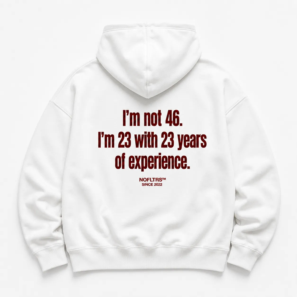 I'M NOT 46 I'M 23 WITH 23 YEARS OF EXPERIENCE HOODIE