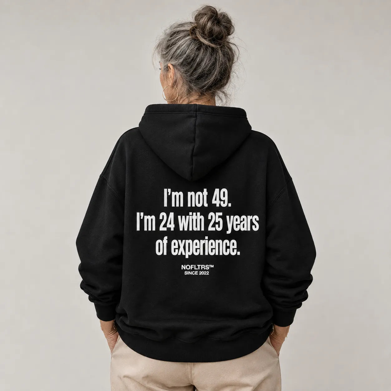 I'M NOT 49 I'M 24 WITH 25 YEARS OF EXPERIENCE HOODIE