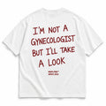 I'M NOT A GYNECOLOGIST BUT I'LL TAKE A LOOK