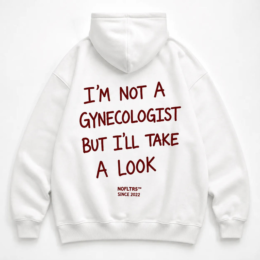 I'M NOT A GYNECOLOGIST BUT I'LL TAKE A LOOK HOODIE