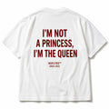 I'M NOT A PRINCESS, I'M THE QUEEN