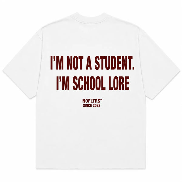 I'M NOT A STUDENT. I'M SCHOOL LORE