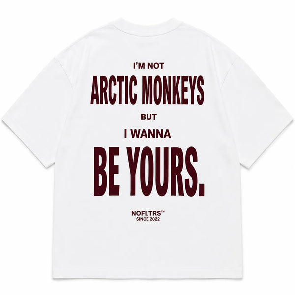 I'M NOT ARCTIC MONKEYS BUT I WANNA BE YOURS