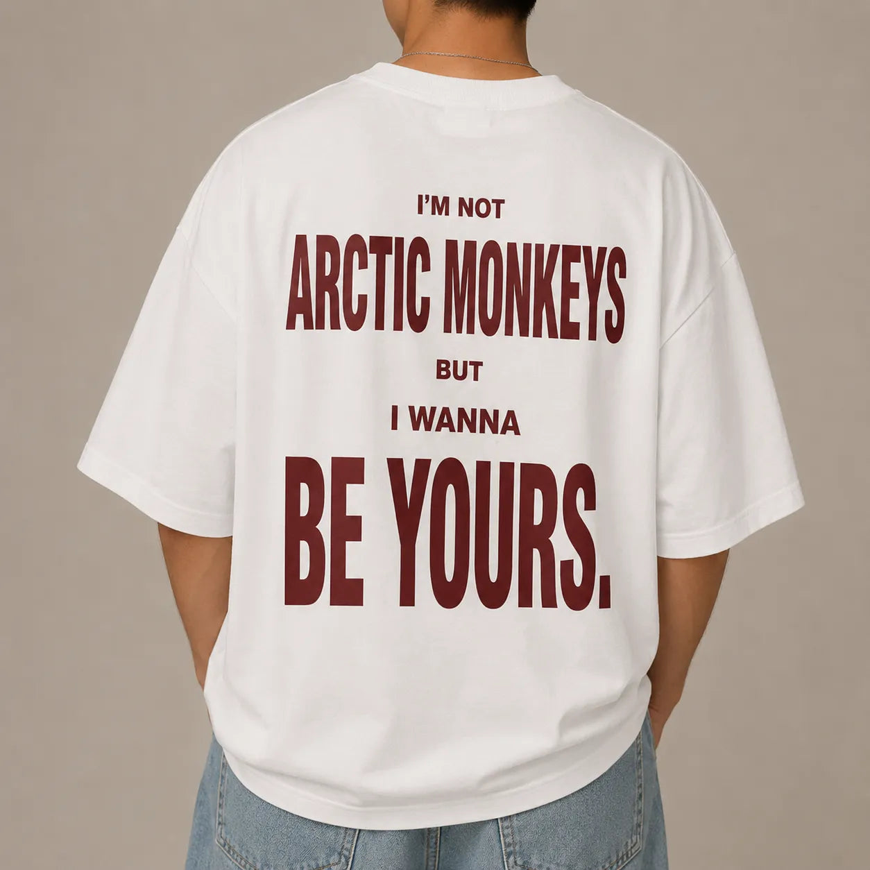 I'M NOT ARCTIC MONKEYS BUT I WANNA BE YOURS