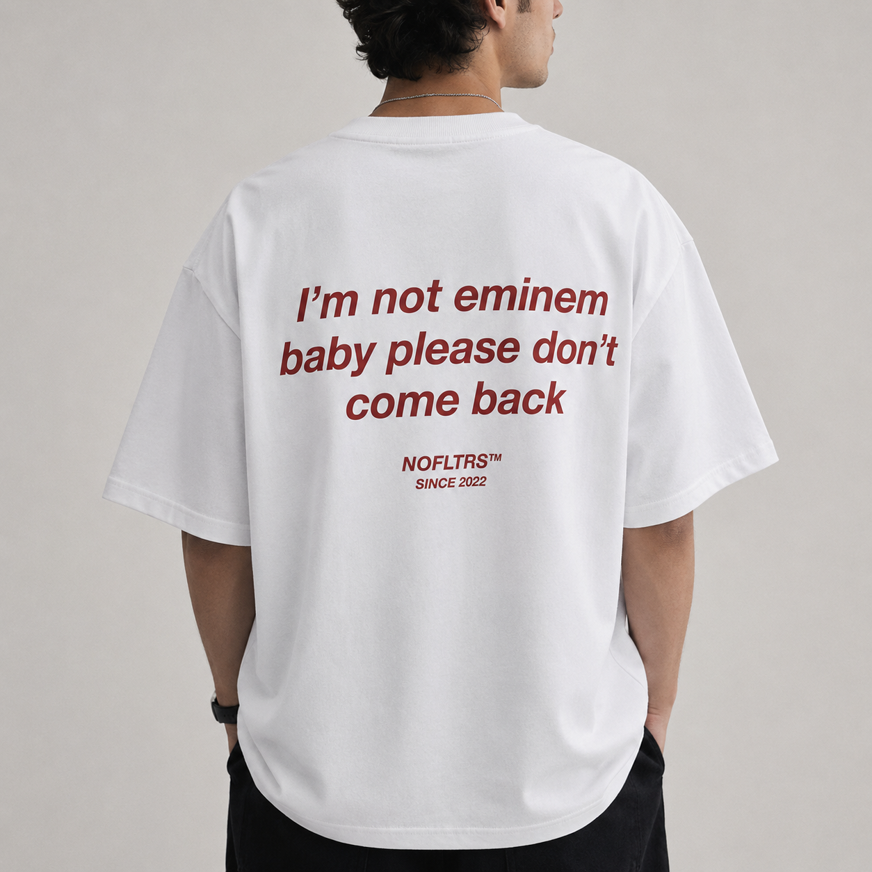 I'M NOT EMINEM BABY PLEASE DON'T COME BACK