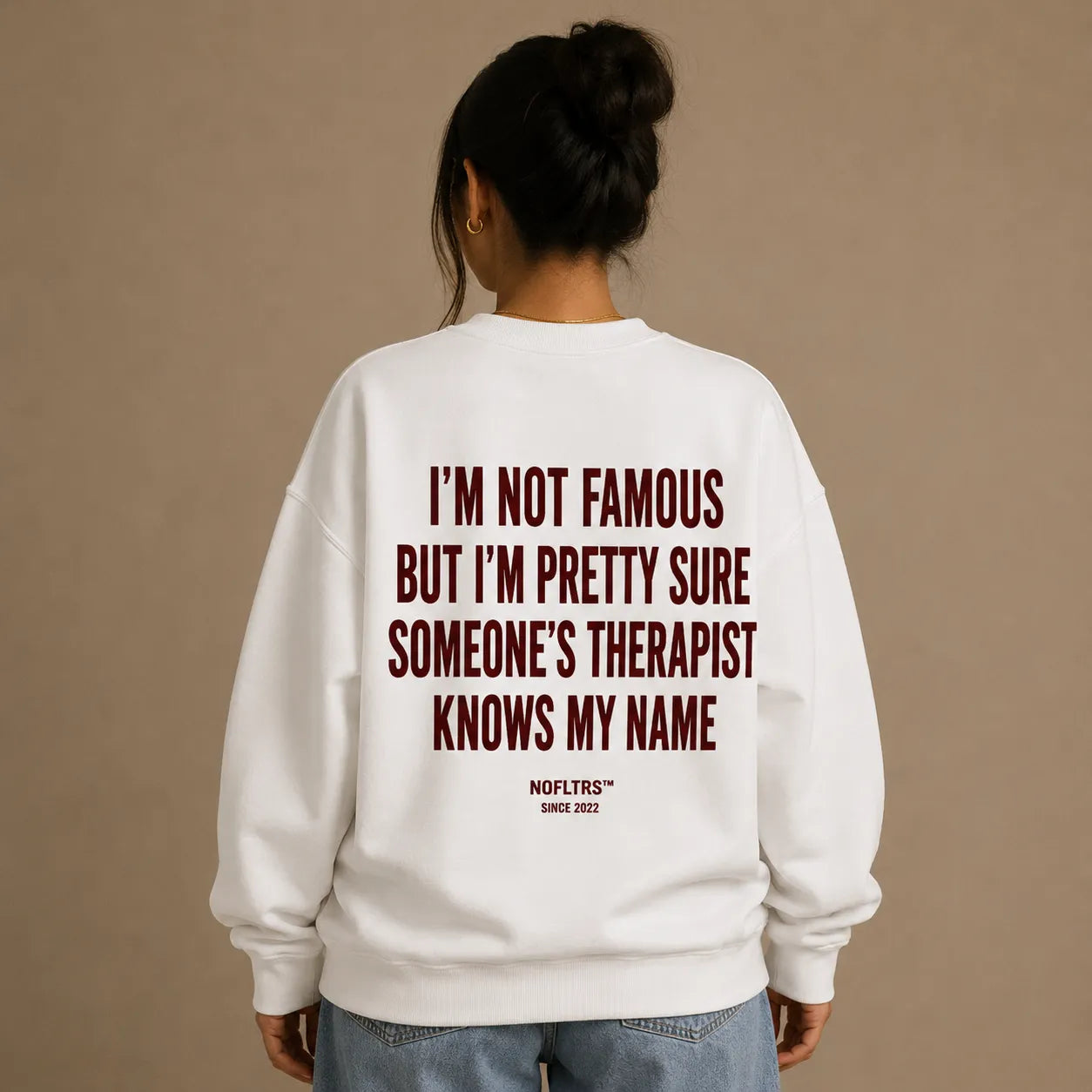 I'M NOT FAMOUS BUT I'M PRETTY SURE SOMEONE'S THERAPIST KNOWS MY NAME SWEATSHIRT