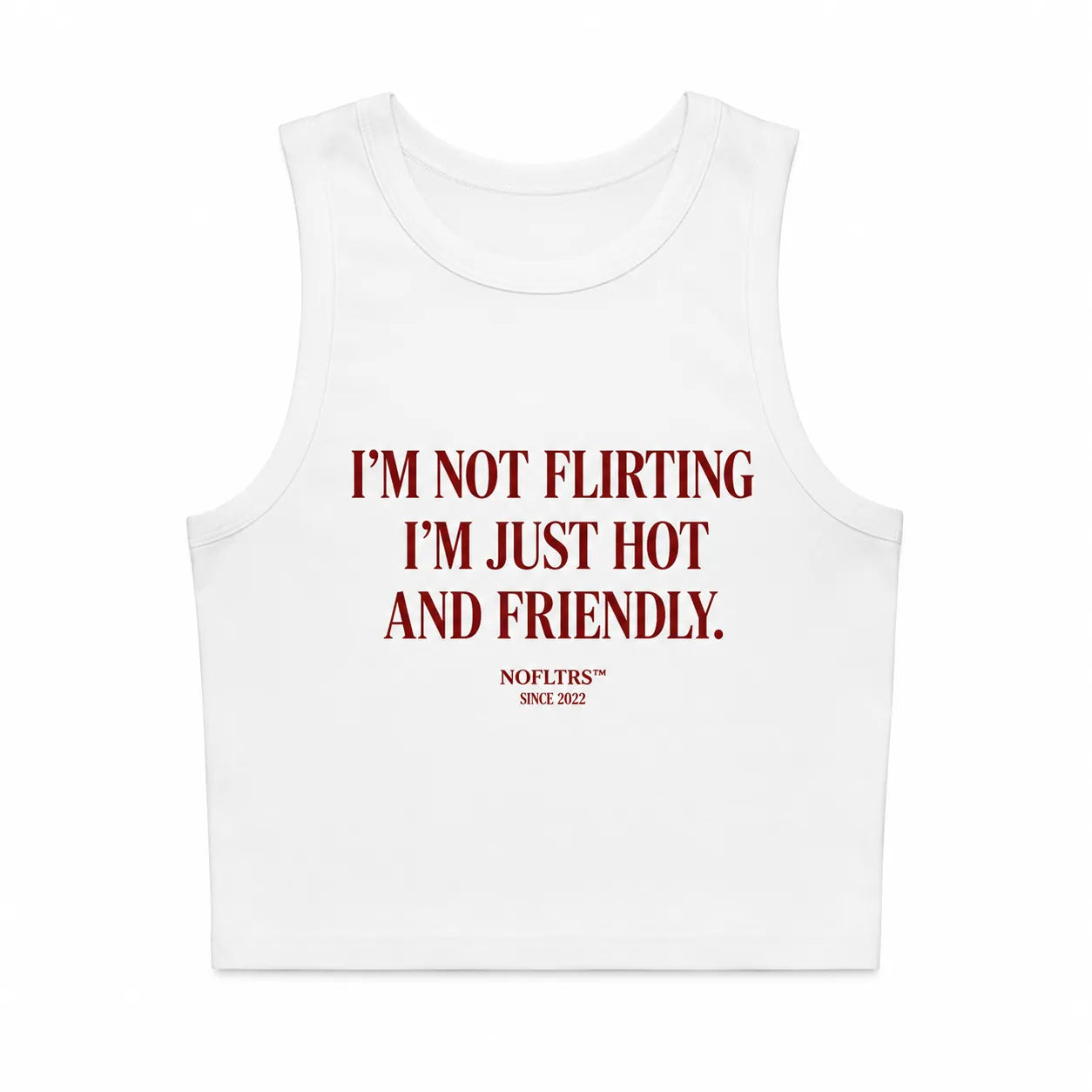 I'M NOT FLIRTING I'M JUST HOT AND FRIENDLY CROP TANK
