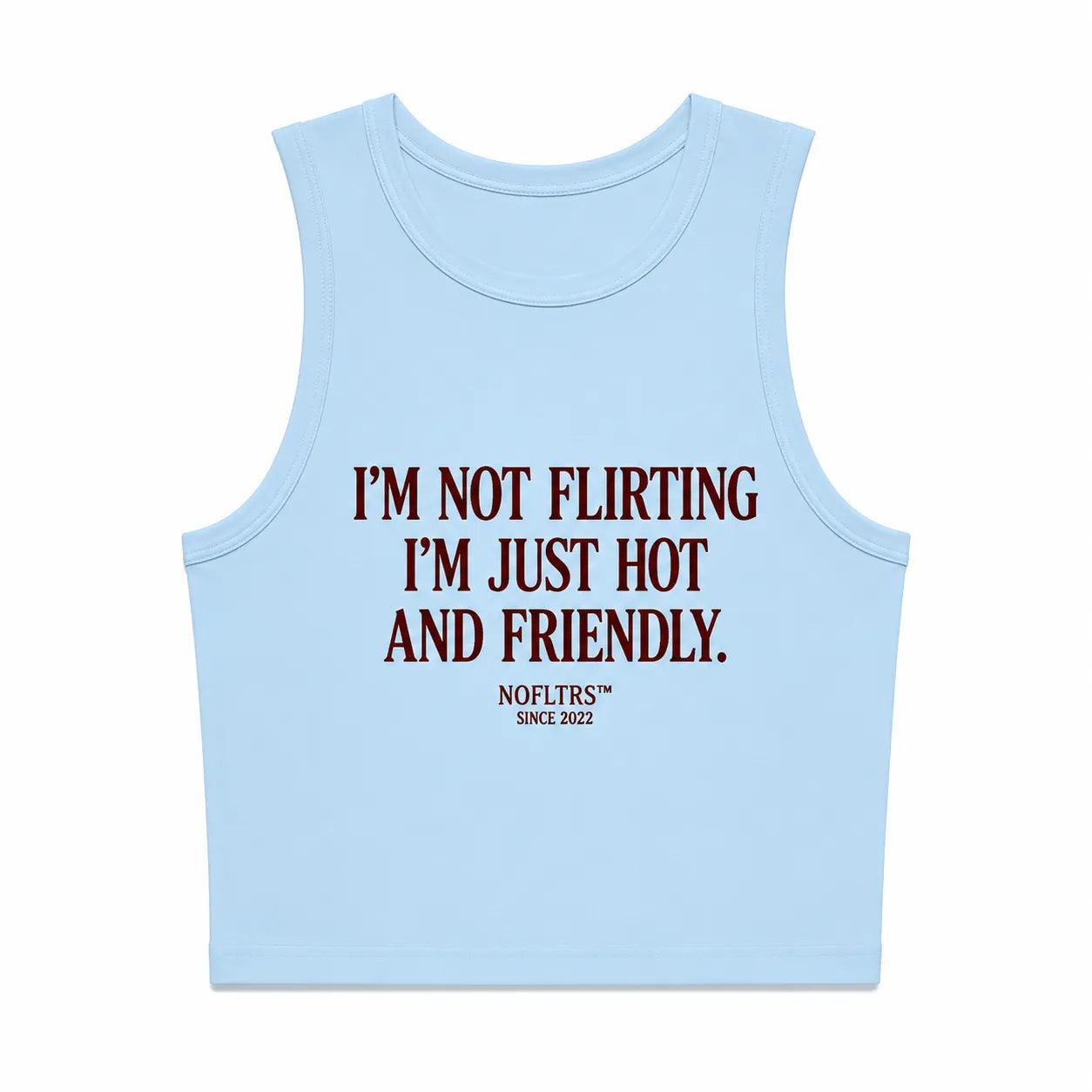 I'M NOT FLIRTING I'M JUST HOT AND FRIENDLY CROP TANK
